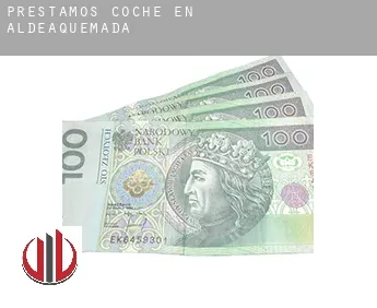 Préstamos coche en  Aldeaquemada