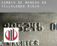 Cambio de moneda en  Villalobar de Rioja
