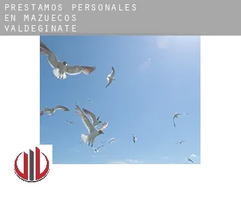 Préstamos personales en  Mazuecos de Valdeginate