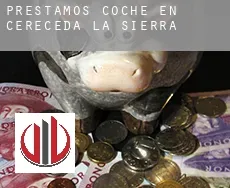 Préstamos coche en  Cereceda de la Sierra