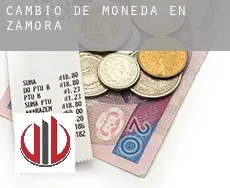 Cambio de moneda en  Zamora
