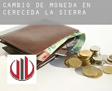 Cambio de moneda en  Cereceda de la Sierra