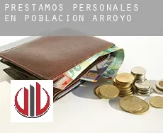 Préstamos personales en  Población de Arroyo