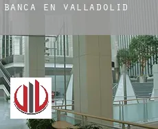 Banca en  Valladolid