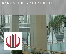 Banca en Valladolid