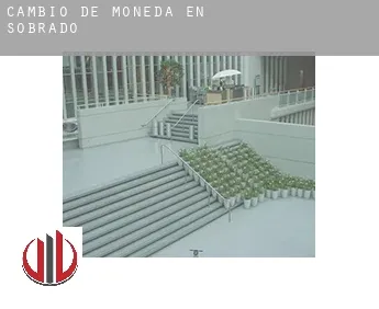 Cambio de moneda en  Sobrado