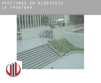 Préstamos en  Aldeaseca de la Frontera