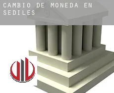 Cambio de moneda en Sediles